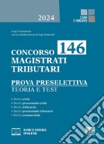 Concorso 146 Magistrati Tributari. Prova preselettiva. Teoria e test. Con software di simulazione libro