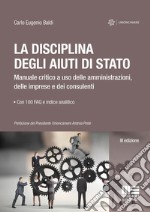 La disciplina degli aiuti di Stato. Manuale critico a uso delle amministrazioni, delle imprese e dei consulenti libro