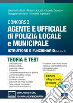 Concorso agente e ufficiale di Polizia locale e municipale. Istruttore e funzionario (Cat. C e D). Teoria e test