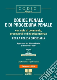 Codice Penale e di Procedura Penale per la Polizia Giudiziaria. Con note di commento, procedurali e di giurisprudenza. Aggiornato alla Riforma Nordio e al Decreto Carceri. Con espansione online