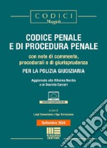 Codice penale e di procedura penale. Con note di commento, procedurali e di giurisprudenza per la polizia giudiziaria. Aggiornato alla Riforma Nordio e al Decreto Carceri. Con espansione online libro