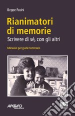 Rianimatori di memorie. Scrivere di sé, con gli altri