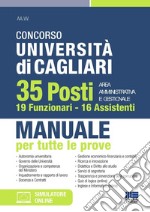 Concorso Università di Cagliari. 35 posti area amministrativa e gestionale. 19 Funzionari e 16 Assistenti. Manuale per tutte le prove. Con software di simulazione libro