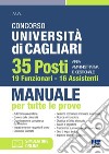 Concorso Università di Cagliari. 35 posti area amministrativa e gestionale. 19 Funzionari e 16 Assistenti. Manuale per tutte le prove. Con software di simulazione libro