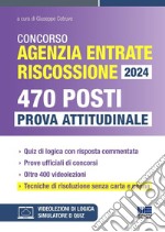 Concorso Agenzia Entrate Riscossione 2024. 470 Posti. Prova attitudinale. Con software di simulazione libro