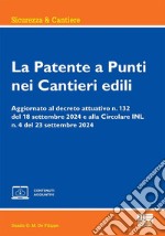 La patente a punti nei cantieri edili. Aggiornato al decreto attuativo n. 132 del 18 settembre 2024 e alla Circolare INL n. 4 del 23 settembre 2024. Con espansione online libro