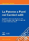 La patente a punti nei cantieri edili. Aggiornato al decreto attuativo n. 132 del 18 settembre 2024 e alla Circolare INL n. 4 del 23 settembre 2024. Con espansione online libro