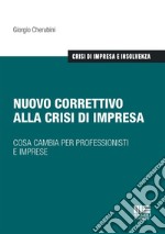 Nuovo correttivo alla crisi di impresa. Cosa cambia per professionisti e imprese libro