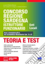 Concorso Regione Sardegna Istruttore Funzionario. Enti Locali. Teoria e test. Area amministrativa ed economico-finanziaria Cat. C e D. Con software di simulazione libro