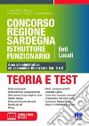 Concorso Regione Sardegna Istruttore Funzionario. Enti Locali. Teoria e test. Area amministrativa ed economico-finanziaria Cat. C e D. Con software di simulazione libro di Bertuzzi S. (cur.)