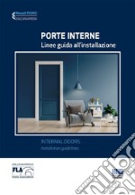 Porte interne. Linee guida all'installazione. Ediz. italiana e inglese libro