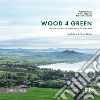 Wood 4 green. Strategie integrate per la rigenerazione territoriale libro