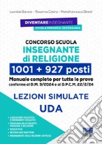 Concorso IRC Insegnante di Religione - 1001 + 927 posti. Manuale completo per tutte le prove, conforme al bando. Con lezioni Simulate UDA e Simulatore libro