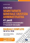 Concorso segretariato Giustizia Amministrativa. 41 posti - 24 funzionari amministrativi e 17 assistenti Informatici. Manuale completo per tutte le prove libro