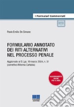 Formulario annotato dei riti alternativi nel processo penale. Aggiornato al D.Lgs. 19 marzo 2024, n. 31 (correttivo Riforma Cartabia). Con espansione online libro