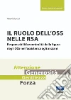 Il ruolo dell'OSS nelle RSA. Responsabilità e centralità della figura degli OSS nell'assistenza agli anziani libro di Trabucchi Marco