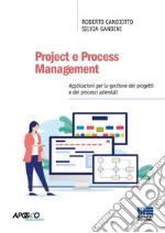 Project e Process Management. Applicazioni per la gestione dei progetti e dei processi aziendali. Con espansione online libro