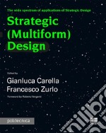 Strategic (Multiform) Design. The wide spectrum of applications of Strategic Design