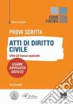 Prova scritta. Atti di diritto civile. Oltre 50 tracce esplicate. Esame Avvocato 2024/25 libro