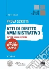 Prova scritta. Atti di diritto amministrativo. Oltre 30 tracce esplicate. Esame avvocato 2024/25 libro di Zincani Marco