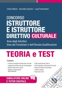 Concorso istruttore e istruttore direttivo culturale. Area degli Istruttori. Area dei Funzionari e dell'Elevata Qualificazione. Teoria e test. Con software di simulazione libro