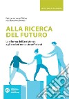 Alla ricerca del futuro. La riforma dell'assistenza agli anziani non autosufficienti libro