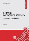 Il danno da vacanza rovinata. La guida al risarcimento libro