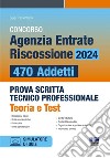 Concorso Agenzia Entrate Riscossione 2024. 470 addetti. Prova scritta tecnico professionale. Teoria e test. Con software di simulazione libro