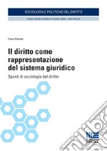 Il diritto come rappresentazione del sistema giuridico. Spunti di sociologia del diritto libro