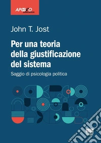 Per una teoria della giustificazione del sistema. Saggio di psicologia politica libro