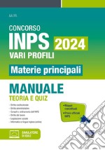 Concorso INPS 2024 vari profili. Materie principali. Manuale teoria e quiz. Con software di simulazione libro