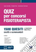 Quiz per concorsi. Fisioterapista. 1500 quesiti a risposta multipla, svolti e commentati. Con simulatore online