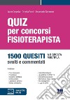 Quiz per concorsi. Fisioterapista. 1500 quesiti a risposta multipla, svolti e commentati. Con simulatore online libro di Cervella Ivano Forni Ornella Tammaro Anna Maria