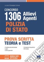 Concorso 1306 Allievi Agenti di Polizia di Stato. Prova scritta. Teoria e test. Con software di simulazione libro