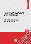 Tecniche di redazione degli atti civili. Guida pratica con regole, modelli ed esempi libro di Sassano Francesca