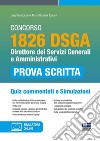 Concorso 1826 DSGA. Direttore dei servizi generali e amministrativi. Quiz commentati e simulazioni. Con software di simulazione libro