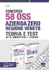 Concorso 58 OSS Azienda Zero Regione Veneto. Kit. Teoria e test per la preparazione al concorso libro di Cervella Ivano