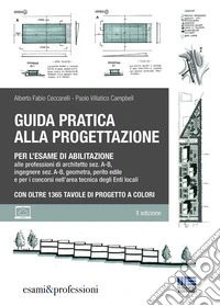 Guida pratica alla progettazione per l'esame di abilitazione alle professioni di architetto sez. A-B, ingegnere sez. A-B, geometra, perito edile e per i concorsi nell'area tecnica degli Enti locali. Con oltre 1365 tavole di progetto a colori. Con es libro