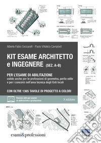 Kit esame di abilitazione alle professioni di architetto sez. A-B, ingegnere sez. A-B, geometra, perito edile e per i concorsi nell'area tecnica degli Enti locali. Con oltre 1365 tavole di progetto a colori. Con espansione online libro