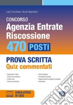 Concorso Agenzia Entrate. Riscossione. 470 posti. Prova scritta. Quiz commentati. Con software di simulazione libro