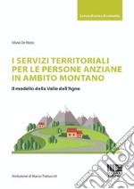 I servizi territoriali per le persone anziane in ambito montano. Il modello della Valle dell'Agno libro