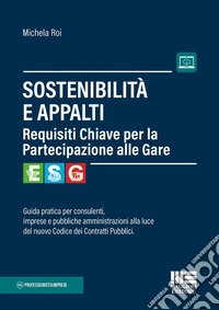 Sostenibilità e appalti. Guida pratica per consulenti, imprese e pubbliche amministrazioni alla luce del nuovo Codice dei Contratti Pubblici. Con espansione online libro