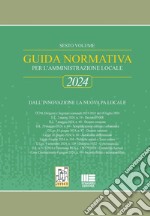 Guida normativa per l'amministrazione locale 2024. Dall'innovazione la nuova PA locale libro