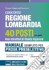 Concorso regione Lombardia 40 posti (vari profili). Area istruttori di giunta regionale. Manuale completo per la prova selettiva. Con simulatore online. Con video-lezioni di logica libro di Cotruvo Giuseppe Tramontano Luigi