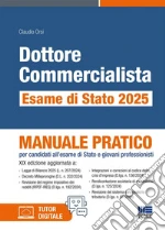 Dottore commercialista. Esame di Stato 2025. Manuale pratico per candidati all'esame di Stato e giovani professionisti. Con tutor digitale libro