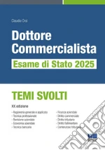 Dottore commercialista. Esame di Stato 2025. Temi svolti libro