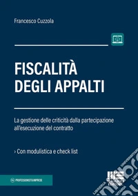 Fiscalità degli appalti. La gestione delle criticità dalla partecipazione all'esecuzione del contratto. Con espansione online libro