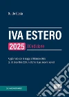 IVA estero 2025. Aggiornato con la Legge di Bilancio 2025 (L. 30 dicembre 2024, n. 207) e le più recenti novità libro