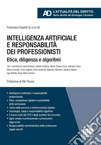 Intelligenza artificiale e responsabilità dei professionisti. Etica, diligenza e algoritmi libro