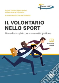 Il volontario nello sport. Manuale completo per una corretta gestione. Con espansione online libro